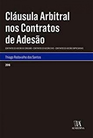 Cláusula arbitral nos contratos de adesão: contratos de adesão de consumo, contratos de adesão civis, contratos de adesão empresariais