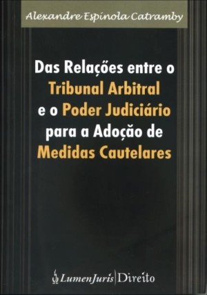 Das relações entre o tribunal arbitral e o poder judiciário para adoção de medidas cautelares