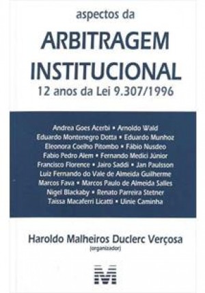 Aspectos da arbitragem institucional: 12 anos da Lei 9.307/1996