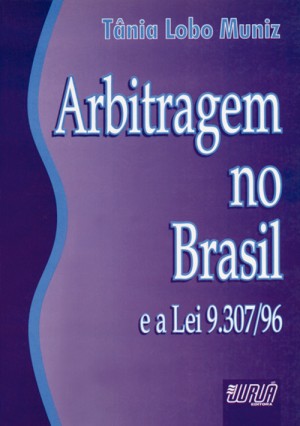 Arbitragem no Brasil e a Lei 9.307/96