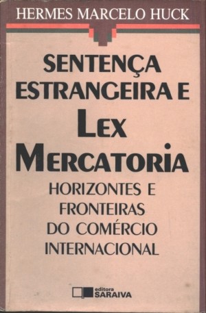 Sentença estrangeira e lex mercatória: horizontes e fronteiras do comércio internacional