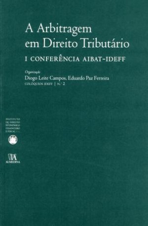 A arbitragem em direito tributário: I Conferência AIBAT-IDEFF