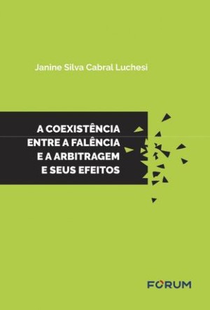 A coexistência entre a falência e a arbitragem e seus efeitos