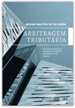 Arbitragem tributária: racionalização e desenvolvimento econômico no Brasil