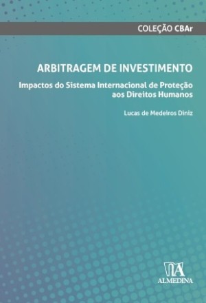Arbitragem de Investimento: impactos do sistema internacional de proteção aos direitos humanos
