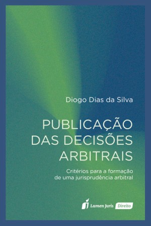 Publicação das decisões arbitrais: critérios para a formação de uma jurisprudência arbitral