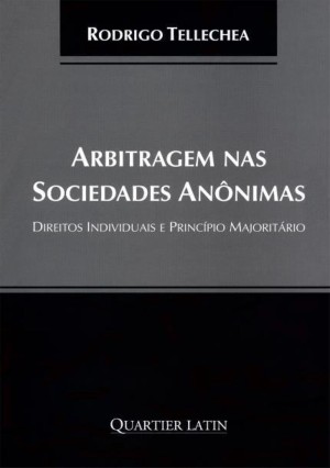 Arbitragem Nas Sociedades Anônimas: Direitos Individuais e Princípio Majoritário